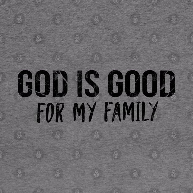 God Is Good For My Family Cool Motivational Christian by Happy - Design